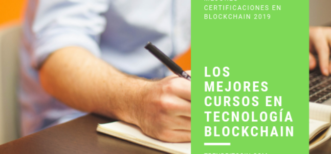 Los mejores cursos con certificaciones en tecnología BlockChain en el 2019