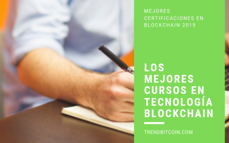 Los mejores cursos con certificaciones en tecnología BlockChain en el 2019